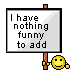 Nothing_funny_to_add.gif
Nothing_funny_to_add.gif